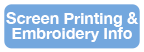Screen Printing and Embroidery Info